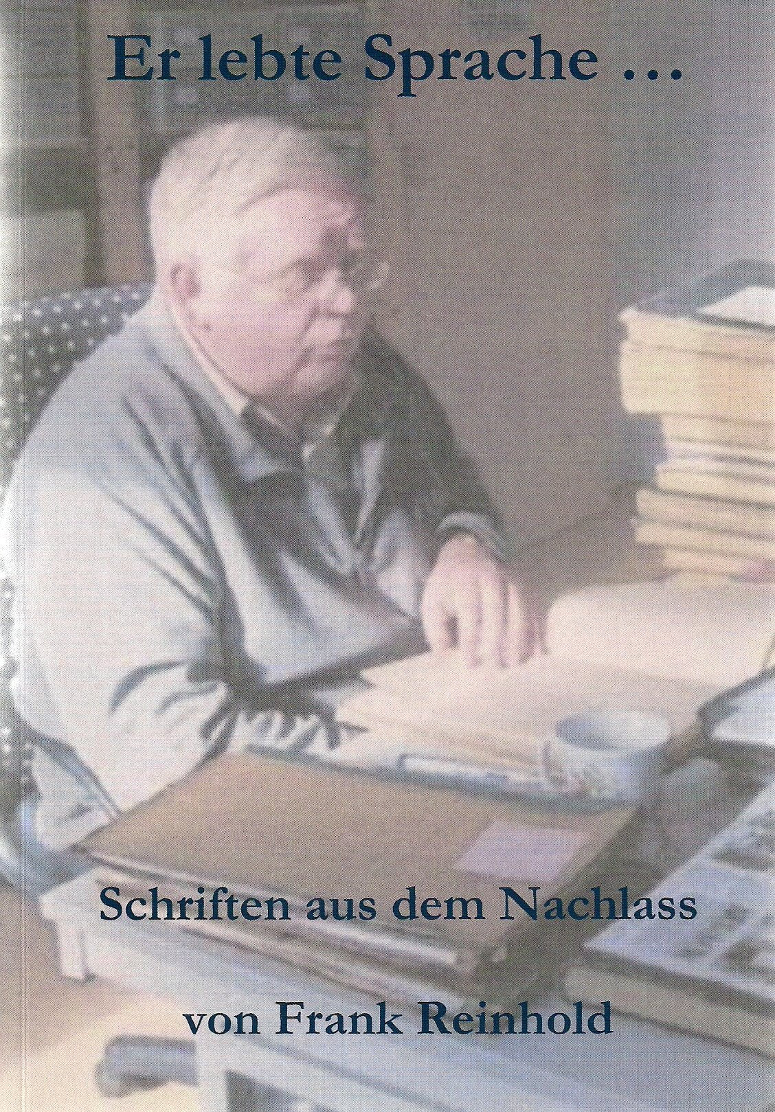 Er lebte Sprache ...: Schriften aus dem Nachlass von Dr. Frank Reinhold Essays & Short Stories