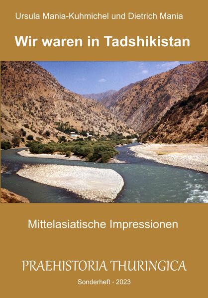 Wir waren in Tadshikistan - Mittelasiatische Impressionen: Praehistoria Thuringica Sonderheft 2023 Reference Books