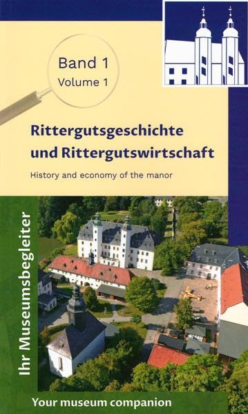 Museumsbegleiter Band 1 - Rittergutgeschichte und Rittergutwirtschaft: Deutsches Landwirtschaftsmuseum Schloss Blankenhain (Deutsches ... Rittergutgeschichte und Rittergutwirtschaft) Social Sciences