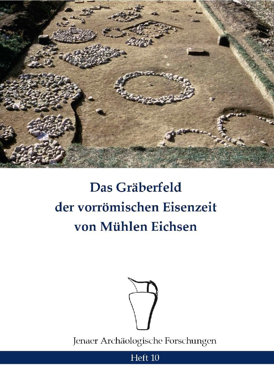 Das Gräberfeld der vorrömischen Eisenzeit von Mühlen Eichsen - Jenaer Archäologische Forschungen Heft 10 Natural Sciences