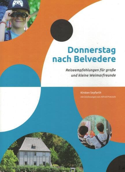 Donnerstag nach Belvedere: Reiseempfehlungen für große und kleine Weimarfreunde Film, Art & Culture