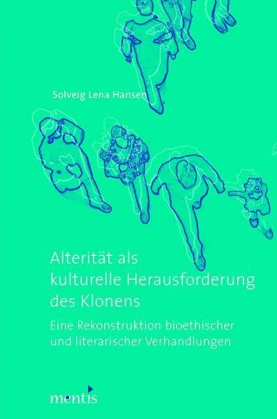 Alterität als kulturelle Herausforderung des Klonens: Eine Rekonstruktion bioethischer und literarischer Verhandlungen Contemporary literature