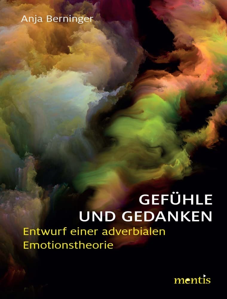 Gefühle und Gedanken: Entwurf einer adverbialen Emotionstheorie Philosophy