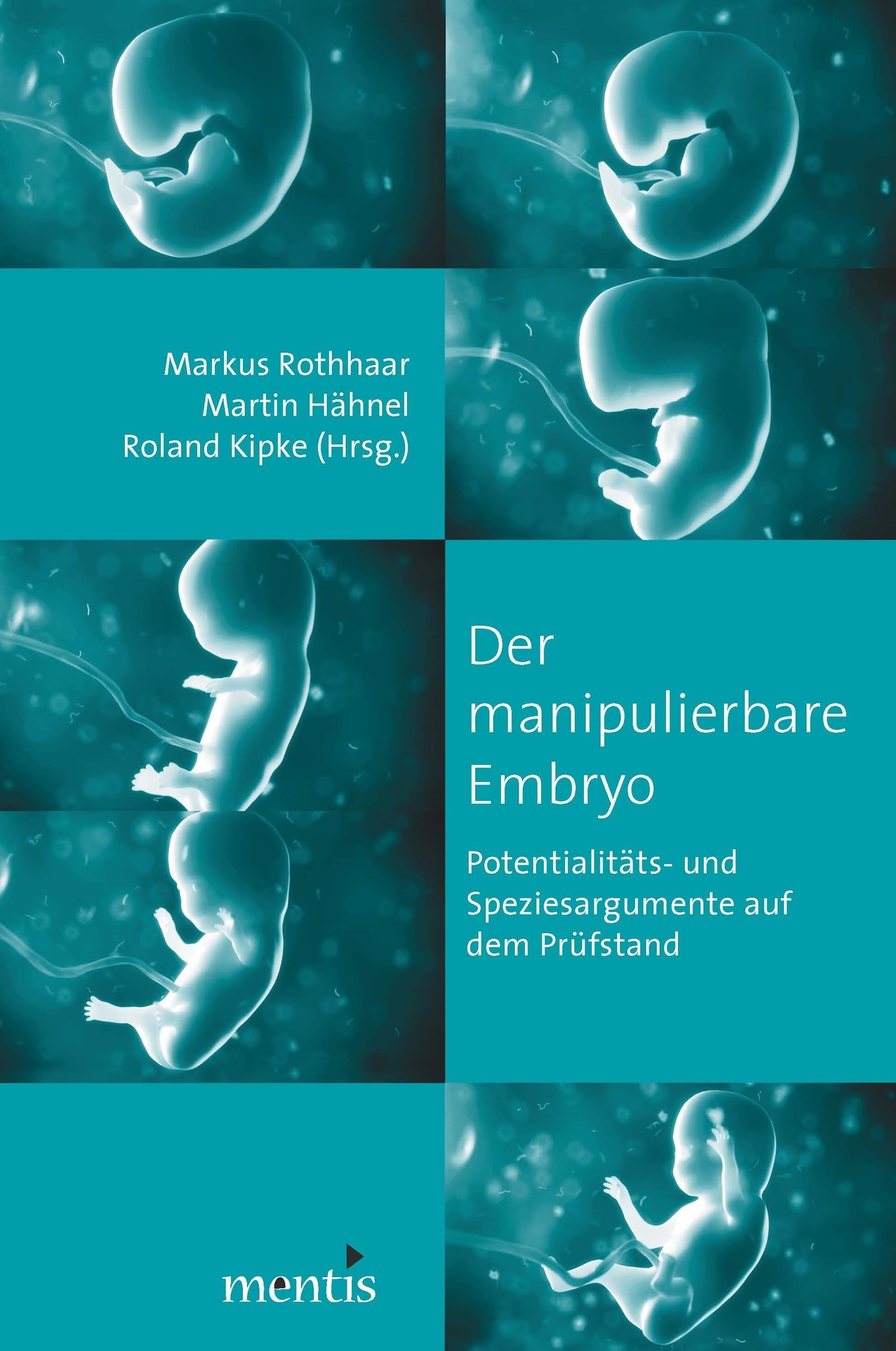 Der manipulierbare Embryo: Potentialitäts-und Speziesargumente auf dem Prüfstand Medicine