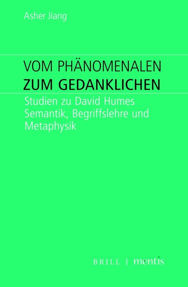 Vom Phänomenalen zum Gedanklichen: Studien zu David Humes Semantik, Begriffslehre und Metaphysik Philosophy