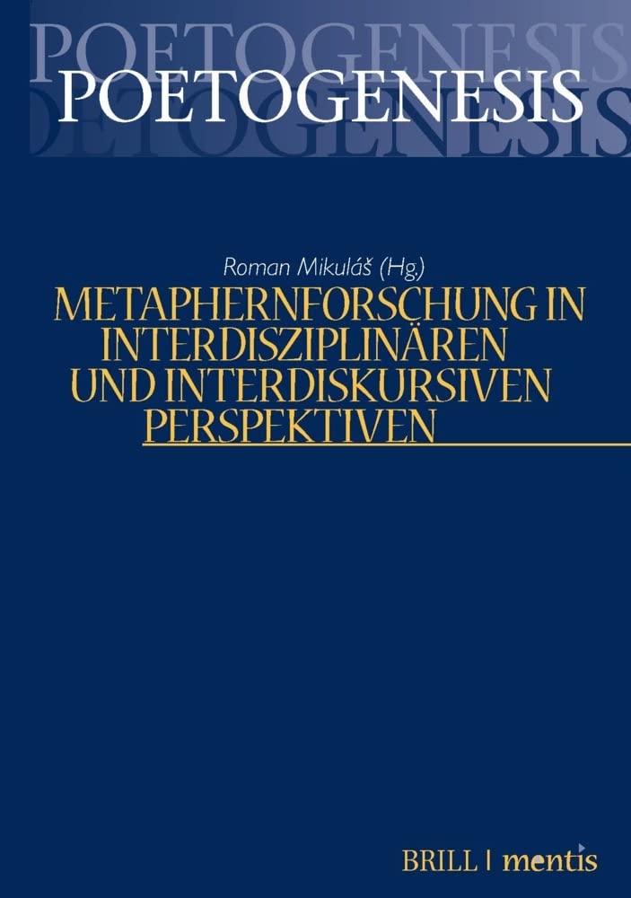 Metaphernforschung in interdisziplinären und interdiskursiven Perspektiven (Poetogenesis - Studien zur empirischen Anthropologie der Literatur) Contemporary literature