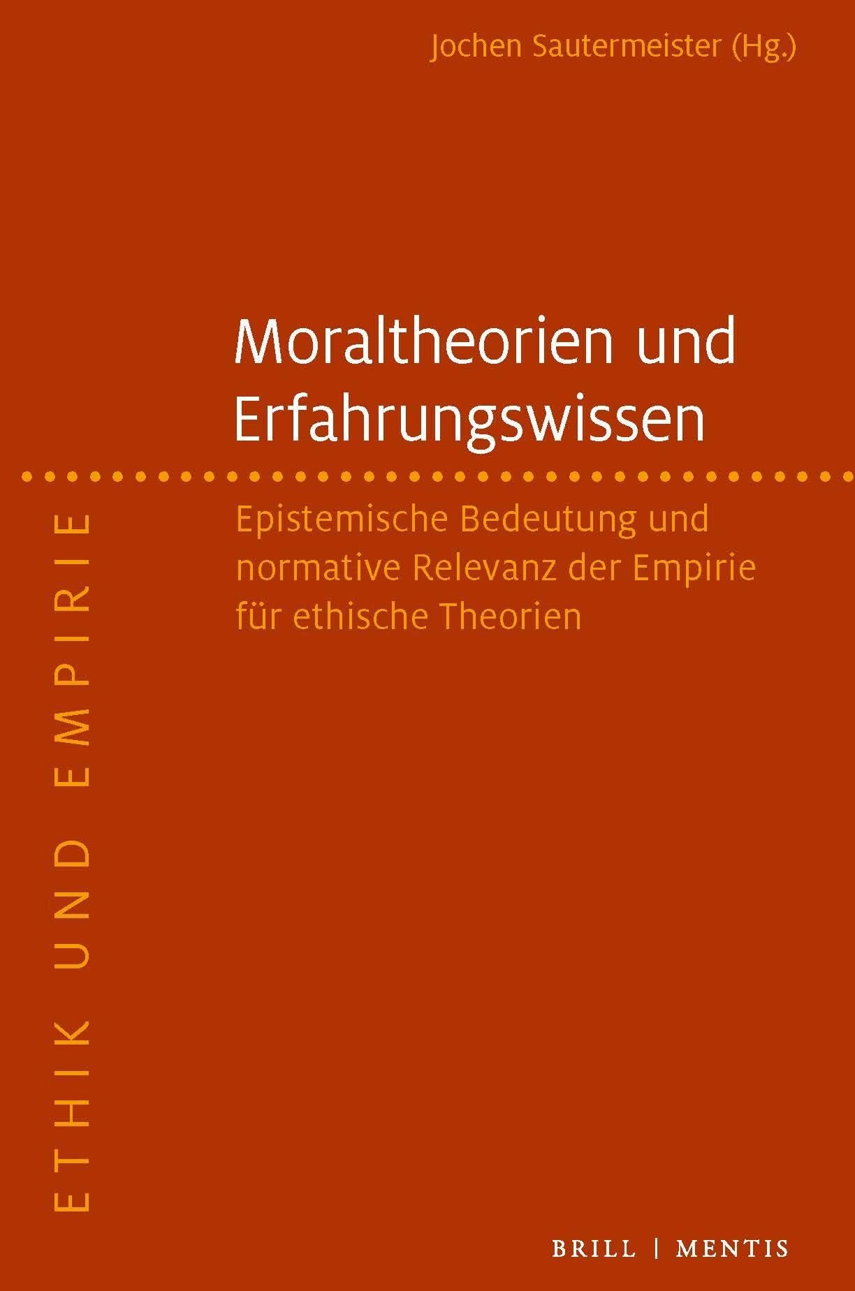 Moraltheorien und Erfahrungswissen: Epistemische Bedeutung und normative Relevanz der Empirie für ethische Theorien (Ethik und Empirie) Philosophy