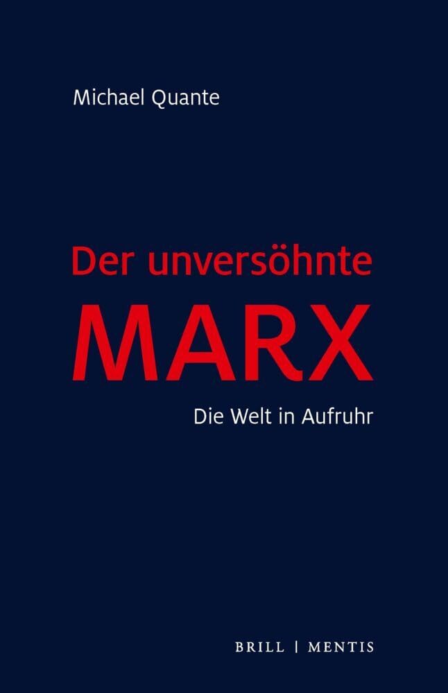 Der unversöhnte Marx: Die Welt in Aufruhr Philosophy