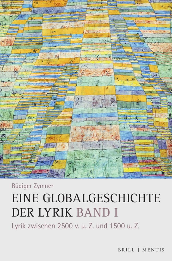 Eine Globalgeschichte der Lyrik: Lyrik zwischen 2500 v.u.Z. und 1500 u.Z. Poetry