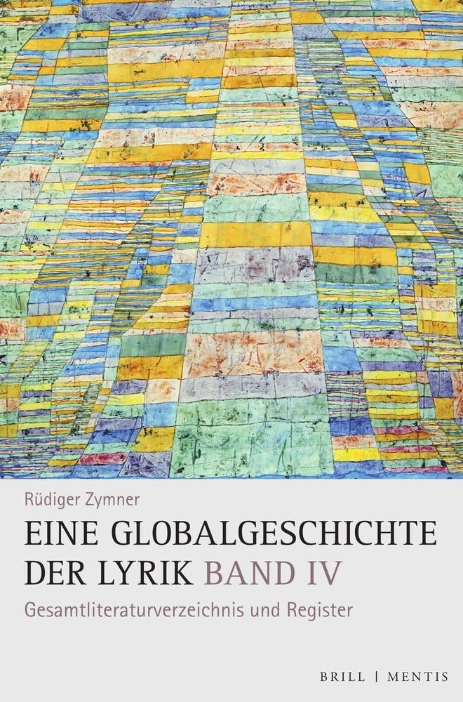 Eine Globalgeschichte der Lyrik: Band IV: Gesamtliteraturverzeichnis und Register Contemporary literature