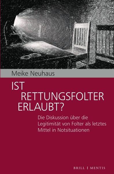 Ist Rettungsfolter erlaubt?: Die Diskussion über die Legitimität von Folter als letztes Mittel in Notsituationen Philosophy