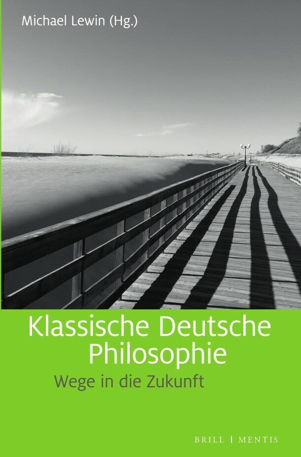 Klassische Deutsche Philosophie: Wege in die Zukunft Philosophy