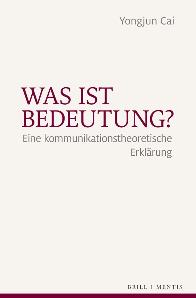 Was ist Bedeutung?: Eine kommunikationstheoretische Erklärung Philosophy
