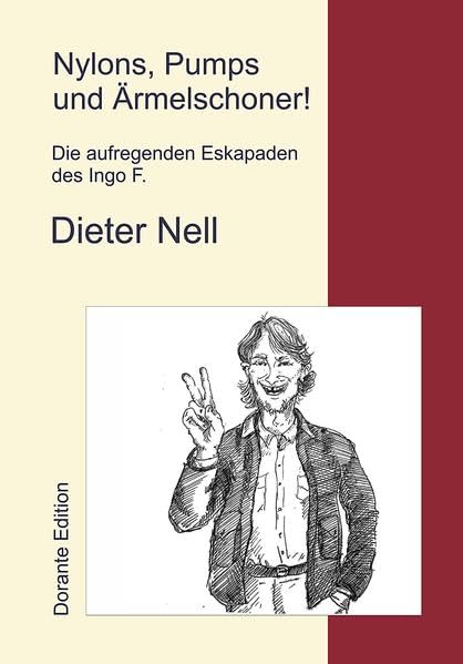 Nylons, Pumps und Ärmelschoner!: Die aufregenden Eskapaden des Ingo F. Contemporary literature