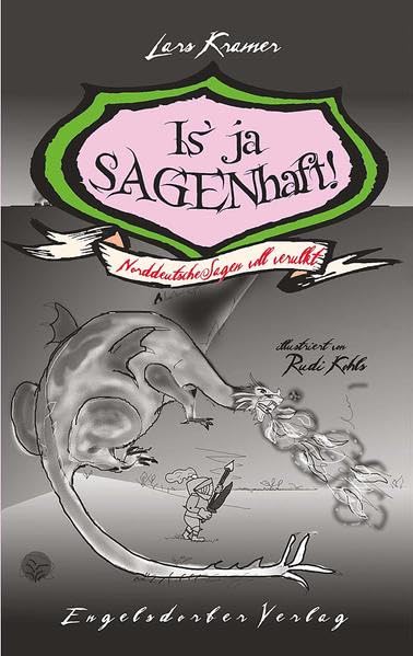 Is' ja SAGENhaft! Norddeutsche Sagen voll verulkt. Fairy Tales & Legends