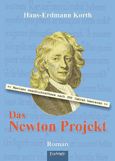 Das Newton Projekt: Nach 300 Jahren bewiesen: Newtons Geschichtsthese: Newtons Geschichtsthese nach 300 Jahren bewiesen Business & Technology