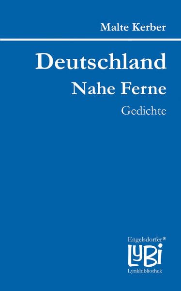 Deutschland. Nahe Ferne: Gedichte (Engelsdorfer Lyrikbibliothek, Band 98) Poetry