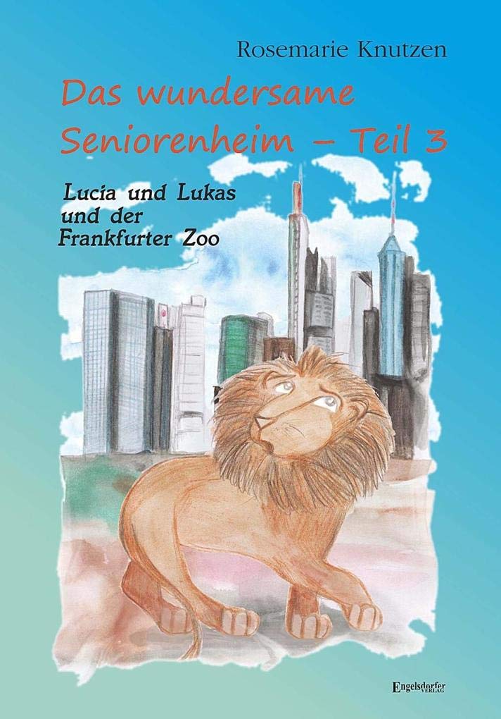 Das wundersame Seniorenheim 3: Lucia und Lukas und der Frankfurter Zoo Contemporary literature