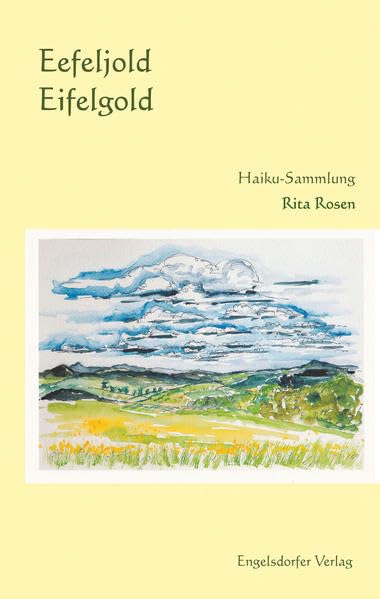 Eefeljold - Eifelgold: Haikus im Eifeler Dialekt geschrieben und ins Hochdeutsche übersetzt Poetry