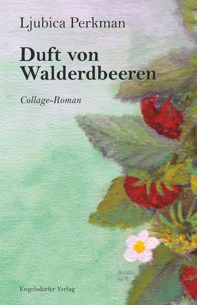 Duft von Walderdbeeren: Collage-Roman Contemporary literature