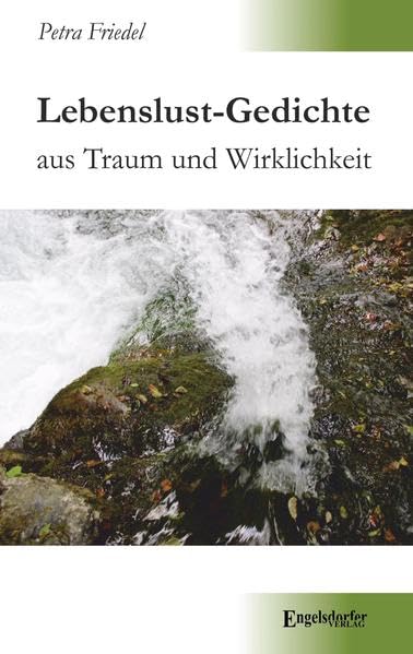 Lebenslust-Gedichte aus Traum und Wirklichkeit Poetry