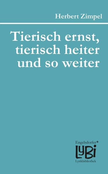 Tierisch ernst, tierisch heiter und so weiter (Engelsdorfer Lyrikbibliothek, Band 103) Poetry