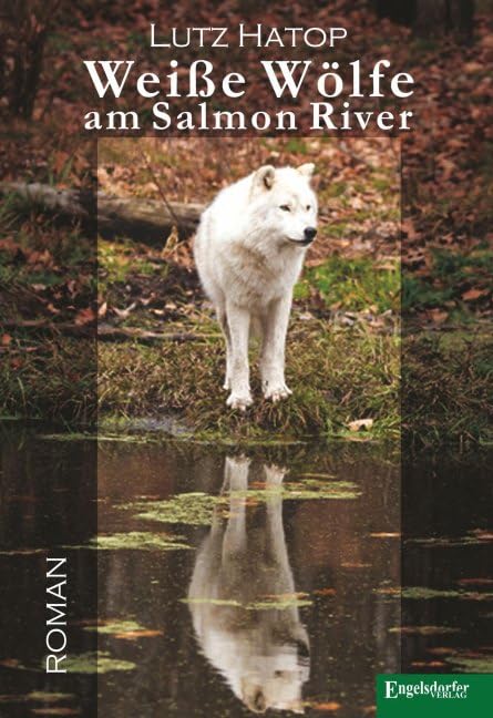 Weiße Wölfe am Salmon River: Roman Contemporary literature