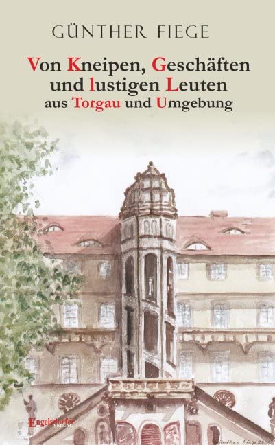 Von Kneipen, Geschäften und lustigen Leuten aus Torgau und Umgebung Contemporary literature