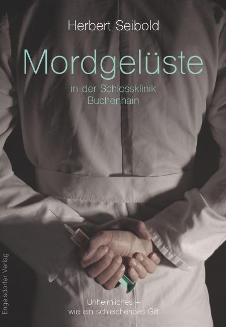 Mordgelüste in der Schlossklinik Buchenhain: Unheimliches – wie ein schleichendes Gift Contemporary literature