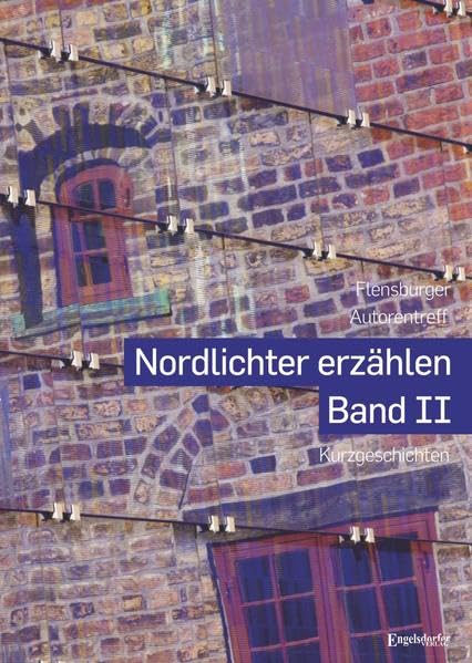 Nordlichter erzählen – Band II: Eine Anthologie gesammelt von Jutta Dethlefsen, Sigrid Dobat und Angela Dumrath book