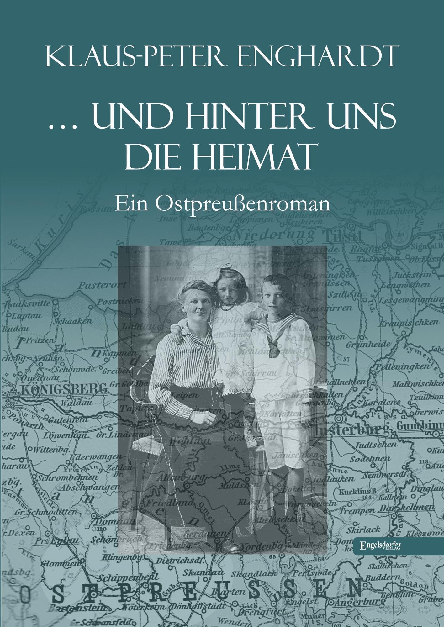 ... und hinter uns die Heimat: Ein Ostpreußenroman Historical Fiction