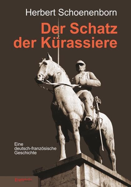 Der Schatz der Kürassiere: Eine deutsch-französische Geschichte Historical Fiction