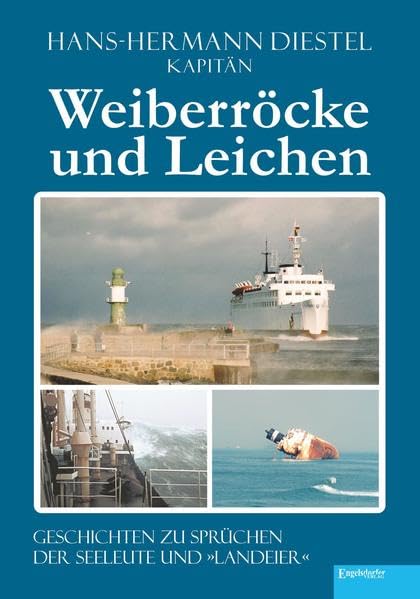 Weiberröcke und Leichen: Geschichten zu Sprüchen der Seeleute und »Landeier« Books