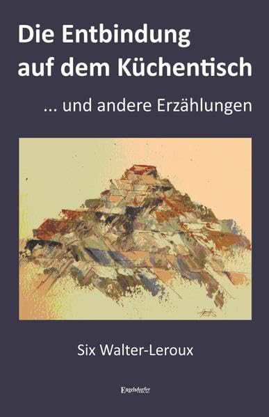 Die Entbindung auf dem Küchentisch ... und andere Erzählungen Contemporary literature