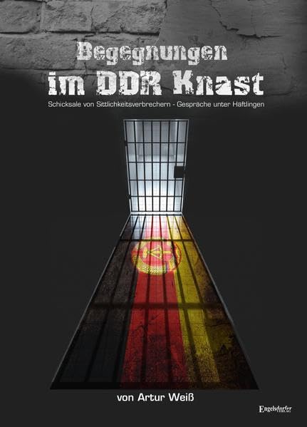 Begegnungen im DDR-Knast: Sittlichkeitsdelikte im DDR-Strafvollzug und -Strafrecht Personalities