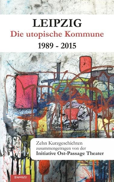 Leipzig - Die utopische Kommune 1989 - 2015 Contemporary literature