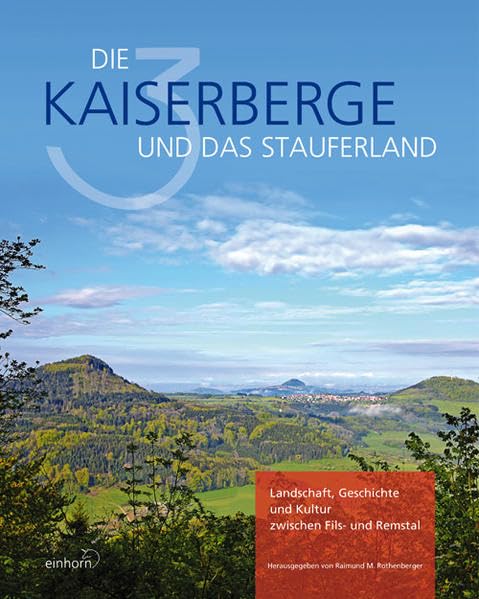 Die 3 Kaiserberge und das Stauferland: Landschaft, Geschichte und Kultur zwischen Fils- und Remstal Film, Art & Culture