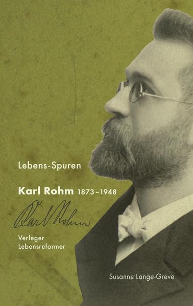 Lebens-Spuren: Karl Rohm 1873-1948 Art & Literature