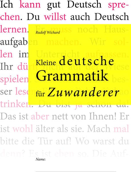 Kleine deutsche Grammatik für Zuwanderer Learning & Reference