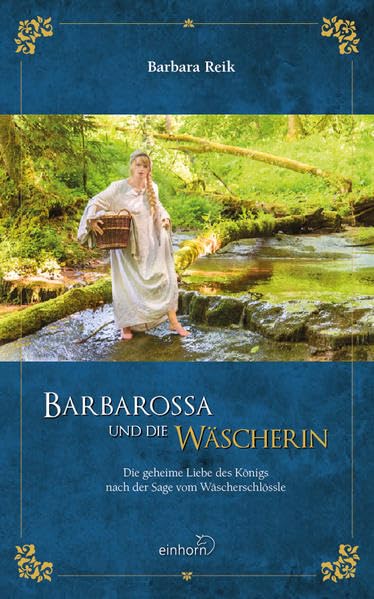 Barbarossa und die Wäscherein: Die geheime Liebe des Königs nach der Sage von Wäscherschlössle Historical Fiction