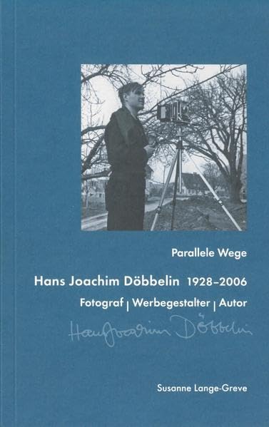 Hans-Joachim Döbbelin: Fotograf, Werbegestalter, Autor Memories