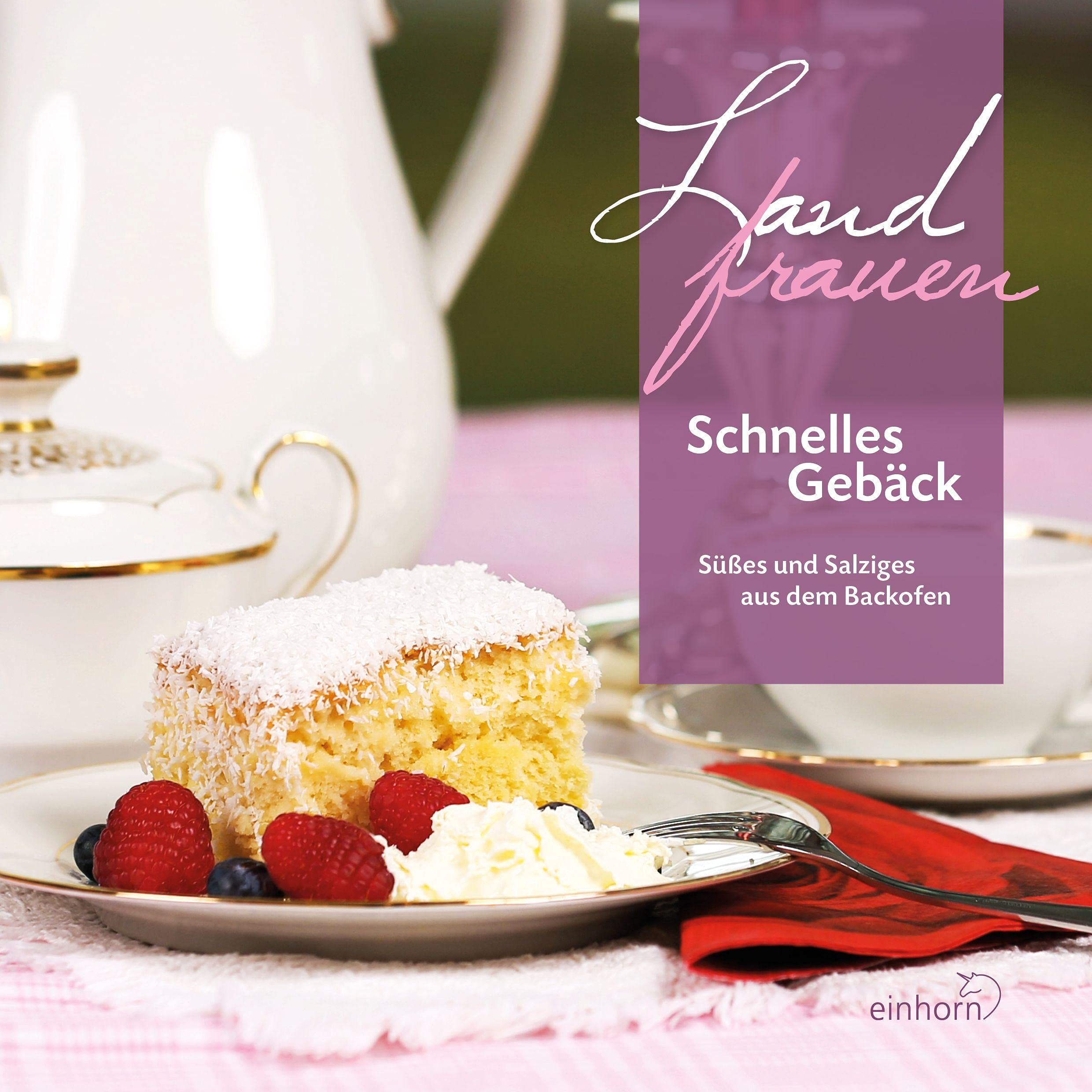 Landfrauen - Schnelles Gebäck: Süßes und Salziges aus dem Backofen Leisure, Home & Garden