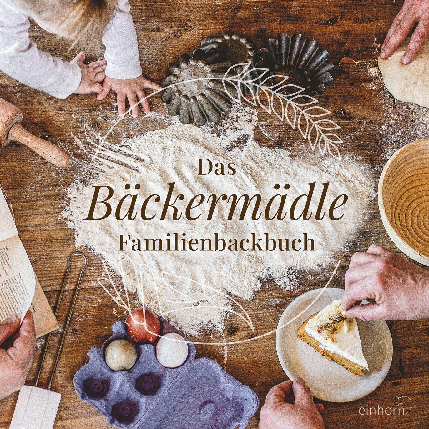 Das Bäckermädle Familienbackbuch Cooking & Enjoying