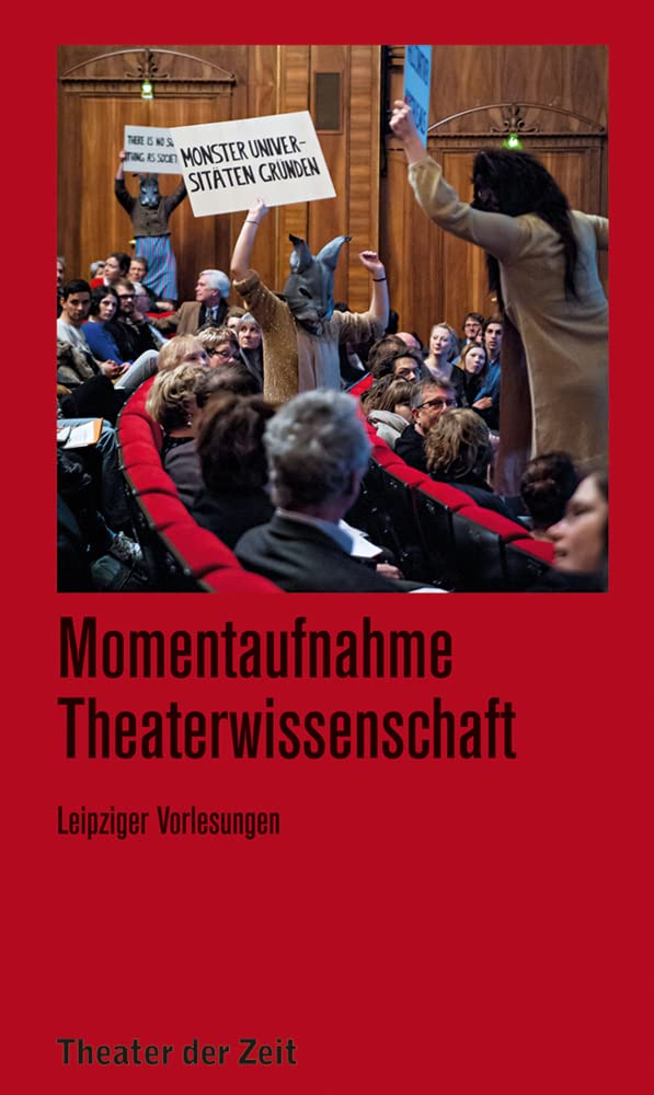 Momentaufnahme Theaterwissenschaft: Leipziger Vorlesungen (Recherchen) Film, Art & Culture