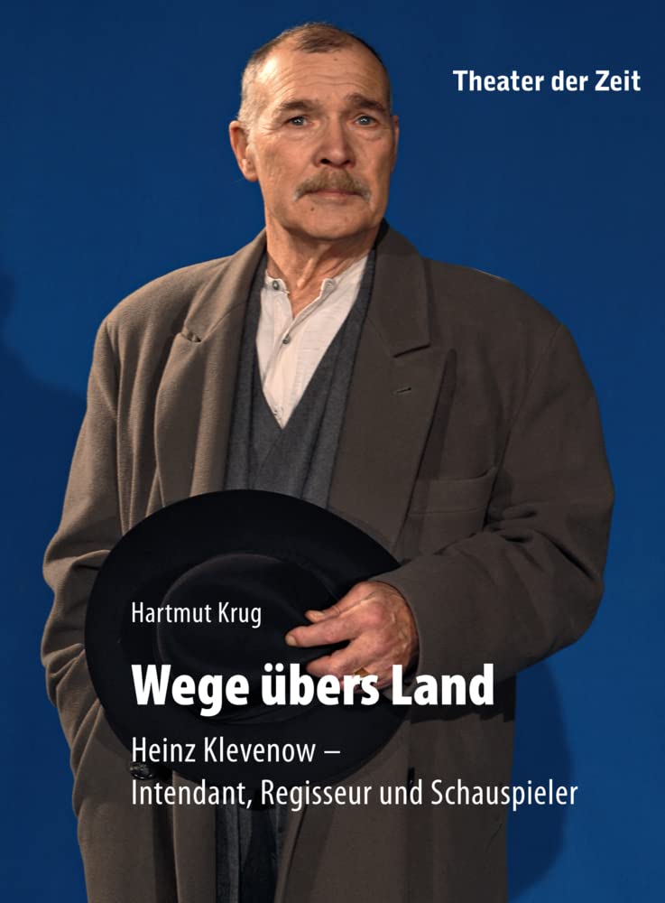 Wege übers Land: Der Schauspieler, Regisseur und Intendant Heinz Klevenow Film, Art & Culture