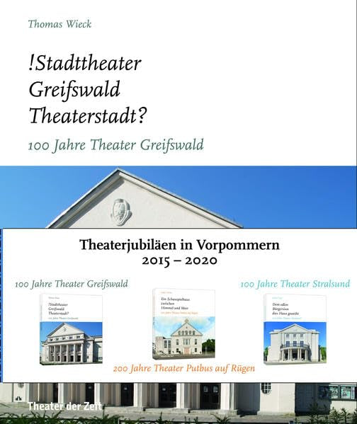 Theaterjubiläen in Vorpommern: 100 Jahre Greifswald, 100 Jahre Stralsund, 200 Jahre Putbus Film, Art & Culture