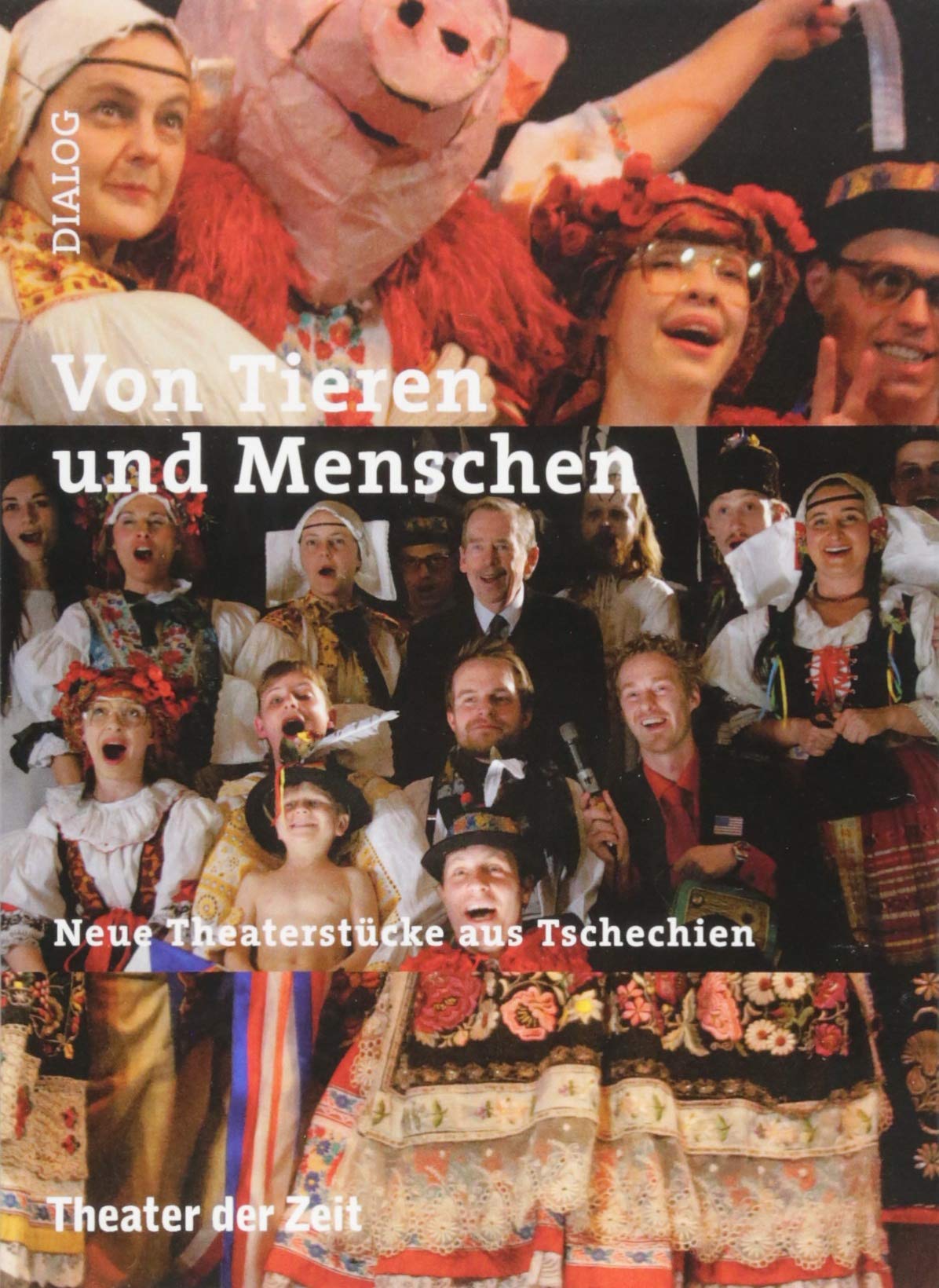 Von Tieren und Menschen: Neue Theaterstücke aus Tschechien (Dialog) Drama