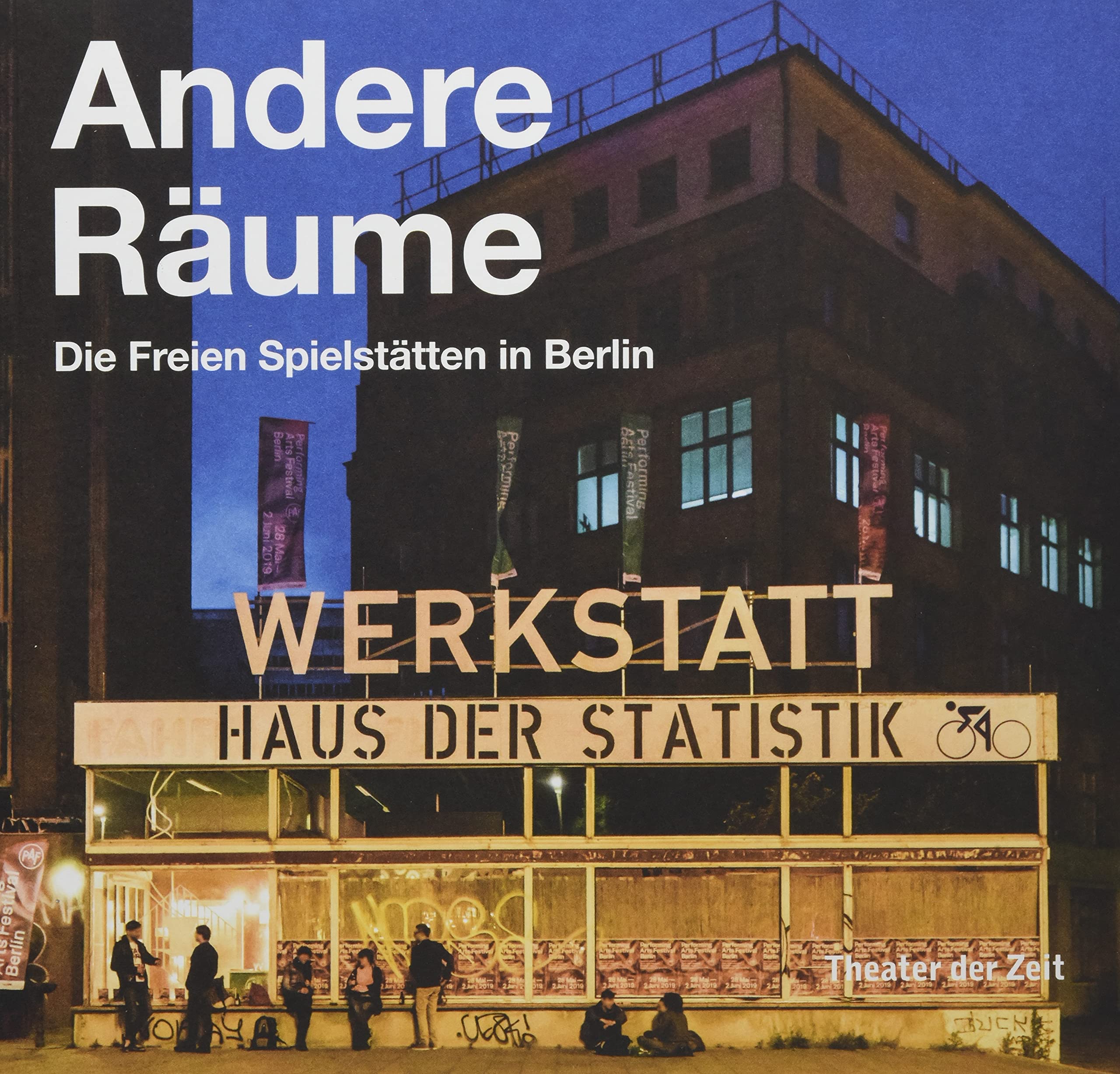Andere Räume – Other Spaces: Die Freien Spielstätten in Berlin – The Independent Performing Arts Venues in Berlin Film, Art & Culture