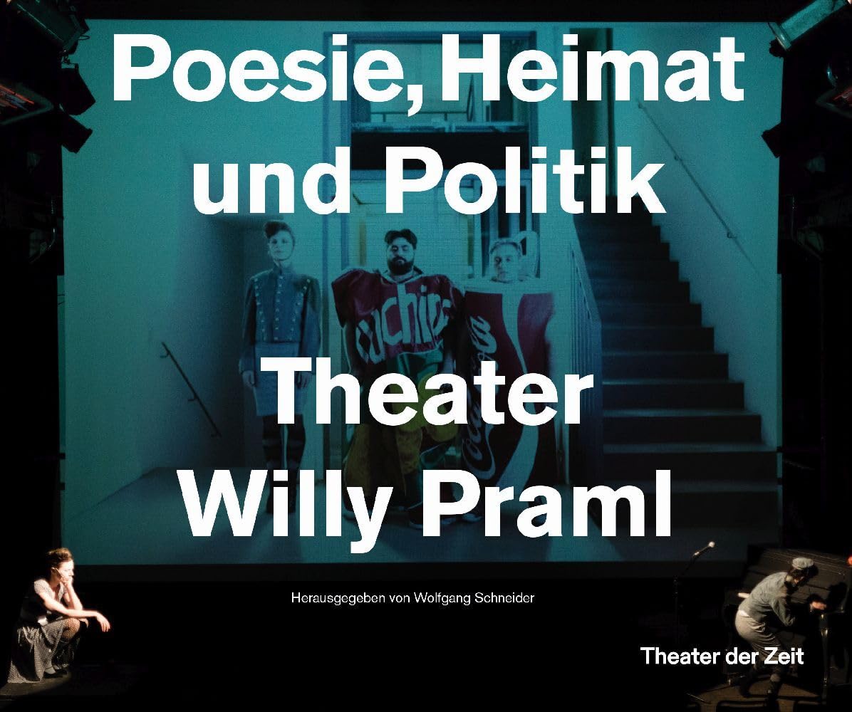 Poesie, Heimat und Politik: Theater Willy Praml Film, Art & Culture