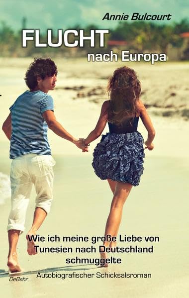 Flucht nach Europa - Wie ich meine große Liebe von Tunesien nach Deutschland schmuggelte - Autobiografischer Schicksalsroman Social Sciences